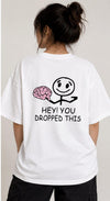 Hey! You Dropped This – Funny Brain Graphic Oversized T-Shirt